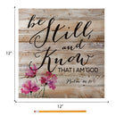 P. Graham Dunn Be Still and Know That I Am God 12 x 12 inch Pine Wood Plank Wall Sign Plaque