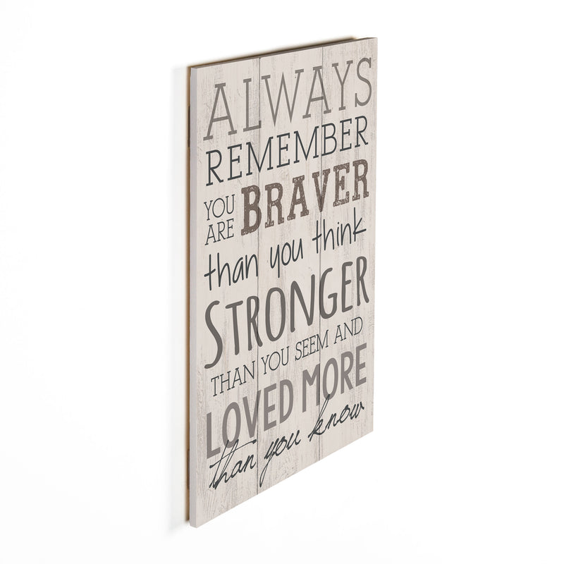 P. Graham Dunn Always Remember Braver Stronger Whitewash 10.5 x 17 Wood Pallet Wall Plaque Sign