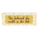 Elanze Designs She Believed She Could So She Did 8 x 3 Wood Double Sided Table Top Sign Plaque
