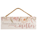 P. Graham Dunn Magic in A Mother Floral Pink 10 x 4 Pine Wood Mothers Day Hanging Sign Plaque