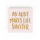 P. Graham Dunn Aunt Makes Life Sweeter Striped 5.38 x 5.38 Pine Wood Tabletop Word Block Sign