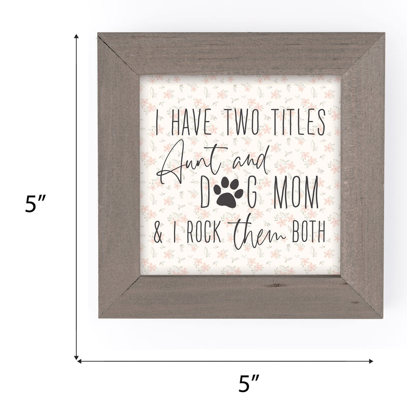 P. Graham Dunn Aunt and Dog Mom Floral 5 x 5 Pine Wood Decorative Driftwood Framed Art Sign
