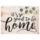 P. Graham Dunn Its So Good to Be Home Whitewash 5.5 x 7.25 Solid Wood Barnhouse Block Sign
