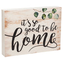 P. Graham Dunn Its So Good to Be Home Whitewash 5.5 x 7.25 Solid Wood Barnhouse Block Sign