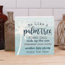 P. Graham Dunn Be Like A Palm Tree Stand Tall Nautical Blue 5.5 x 5.5 Pine Wood Word Block Plaque