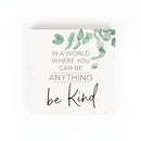 P. Graham Dunn Can Be Anything Be Kind Leaf Green 5.375 x 5.375 Pine Wood Decorative Word Block Sign