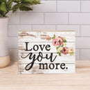 P. Graham Dunn Love You More Watercolor Floral Whitewash 8 x 6 Solid Wood Boxed Pallet Plaque Sign