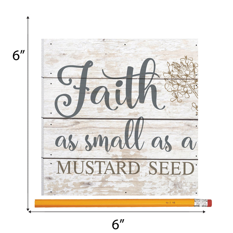 P. Graham Dunn Faith as Small as a Mustard Seed Whitewash 6 x 6 Solid Wood Boxed Pallet Plaque Sign