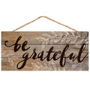 P. Graham Dunn Be Grateful Distressed 5 x 10 Wood Plank Design Hanging Sign