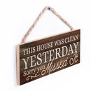 P. Graham Dunn This House was Clean Yesterday Rustic 5 x 10 Wood Plank Design Hanging Sign