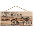 P. Graham Dunn Who You Have Beside You Tandom Bike 5 x 10 Wood Plank Design Hanging Sign