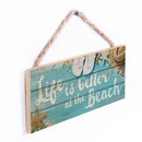 P. Graham Dunn Life is Better at The Beach Printed 10 x 4.5 Wood Wall Hanging Plaque Sign