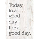 Today is A Good Day for A Good Day Whitewashed 3.5 x 2.5 Wood Refrigerator Magnet