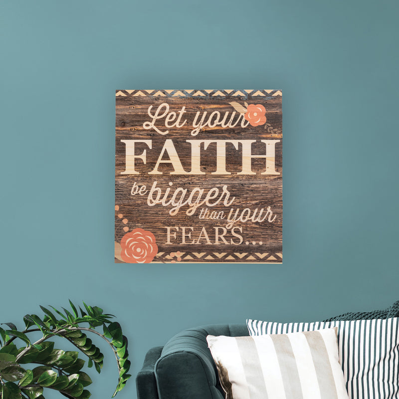 P. Graham Dunn Let Your Faith Be Bigger Than Your Fears‚àö√¢ 12 x 12 inch Pine Wood Plank Wall Sign Plaque