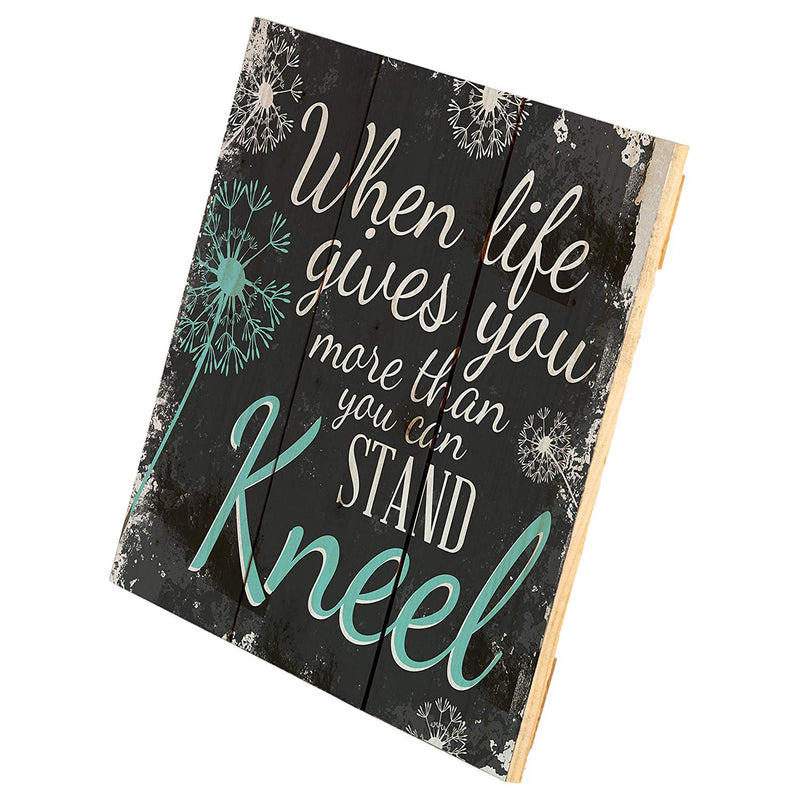 When Life Gives You More You Can Stand‚Äö√†√∂‚àö¬¢Kneel Dandelion Wisps 10 x 10 Wood Pallet Design Wall Art Sign