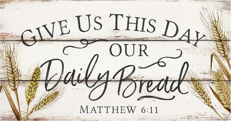 P. Graham Dunn Give Us This Day Our Daily Bread Wheat White 20 x 10.5 Wood Pallet Wall Plaque Sign