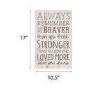 P. Graham Dunn Always Remember Braver Stronger Whitewash 10.5 x 17 Wood Pallet Wall Plaque Sign
