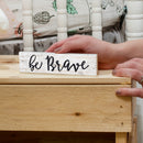 P. Graham Dunn Be Brave Script Design White Wash 6 x 1.5 Mini Pine Wood Tabletop Sign Plaque