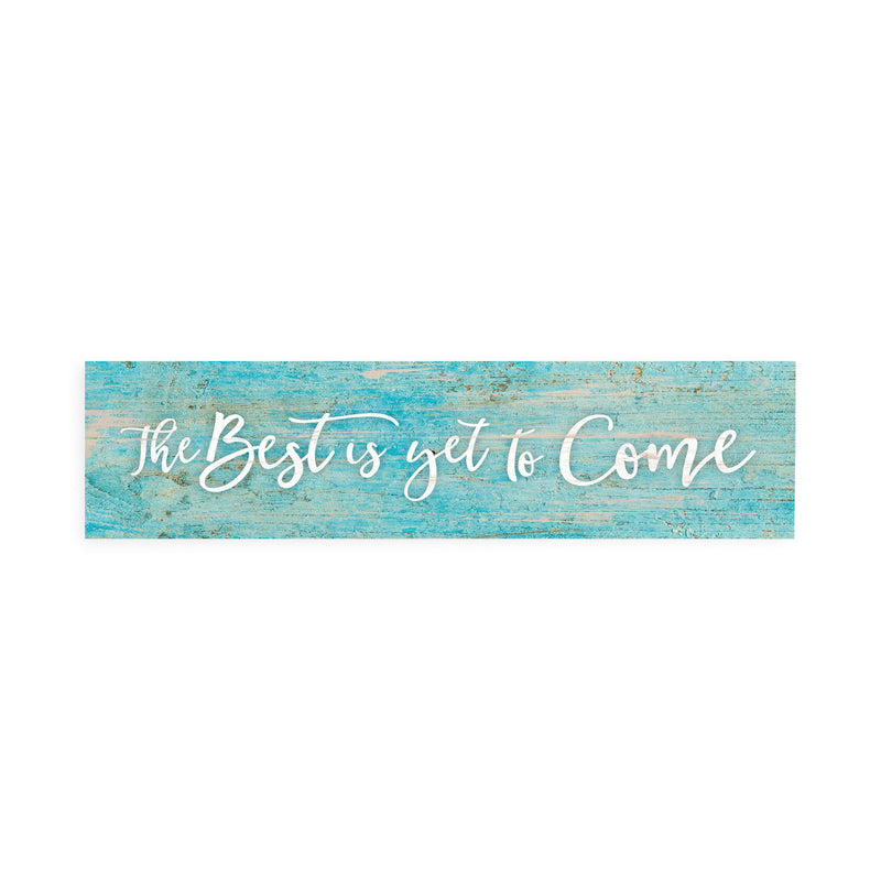 P. Graham Dunn Best is Yet to Come Teal Distressed 6 x 1.5 Mini Pine Wood Tabletop Sign Plaque