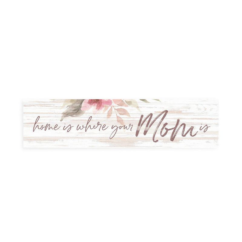 P. Graham Dunn Home Where Mom is Floral Whitewash 6 x 1.5 Mini Pine Wood Tabletop Sign Plaque