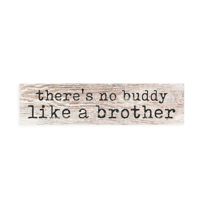 P. Graham Dunn No Buddy Like a Brother Whitewash 6 x 1.5 Mini Pine Wood Tabletop Sign Plaque