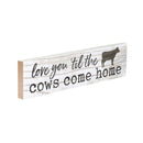 P. Graham Dunn Love You Til Cows Come Home Whitewash 6 x 1.5 Mini Pine Wood Tabletop Sign Plaque