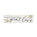 P. Graham Dunn Small Things with Great Love Whitewash 6 x 1.5 Mini Pine Wood Tabletop Sign Plaque