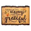 P. Graham Dunn There is Always Something to be Grateful for 4 x 6 Wood Bark Edge Design Sign