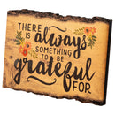 P. Graham Dunn There is Always Something to be Grateful for 4 x 6 Wood Bark Edge Design Sign