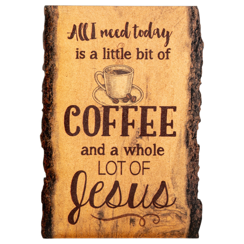 P. Graham Dunn All I Need is Coffee and Jesus Coffee Cup 4 x 6 Wood Bark Edge Design Sign