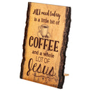 P. Graham Dunn All I Need is Coffee and Jesus Coffee Cup 4 x 6 Wood Bark Edge Design Sign