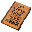P. Graham Dunn I Love You to The Moon & Back 4 x 6 Wood Bark Edge Design Sign