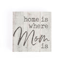 P. Graham Dunn Home is Where Mom is Whitewash 3.5 x 3.5 Inch Pine Wood Tabletop Block Sign