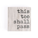 P. Graham Dunn This Too Shall Pass Whitewash 3.5 x 3.5 Inch Pine Wood Tabletop Block Sign