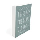 P. Graham Dunn Good Old Days Dusty Blue 7 x 5 Pine Wood Tabletop Block Sign