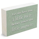 P. Graham Dunn Love You More Sage Green 7 x 5 Pine Wood Tabletop Block Sign