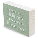 P. Graham Dunn Love You More Sage Green 7 x 5 Pine Wood Tabletop Block Sign