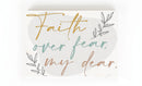 P. Graham Dunn Faith Over Fear White 7 x 5 Pine Wood Tabletop Block Sign