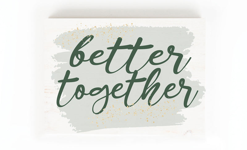 P. Graham Dunn Better Together Green 7 x 5 Pine Wood Tabletop Block Sign