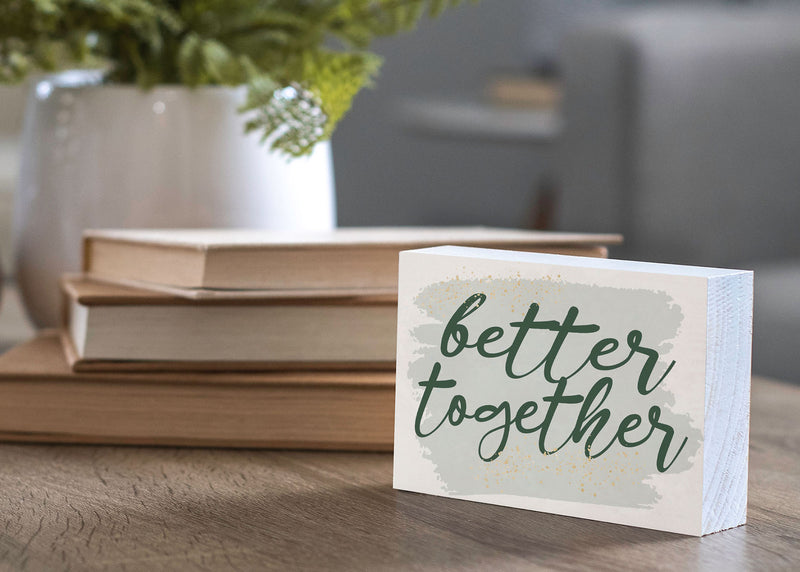 P. Graham Dunn Better Together Green 7 x 5 Pine Wood Tabletop Block Sign