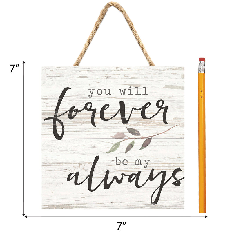 P. Graham Dunn Forever Be My Always Whitewash 7 x 7 Inch Wood Pallet Wall Hanging Sign