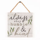 P. Graham Dunn Always Stay Humble & Kind Whitewash 7 x 7 Inch Wood Pallet Wall Hanging Sign