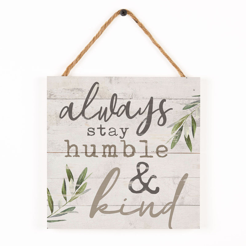 P. Graham Dunn Always Stay Humble & Kind Whitewash 7 x 7 Inch Wood Pallet Wall Hanging Sign