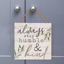 P. Graham Dunn Always Stay Humble & Kind Whitewash 7 x 7 Inch Wood Pallet Wall Hanging Sign