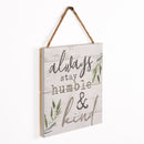 P. Graham Dunn Always Stay Humble & Kind Whitewash 7 x 7 Inch Wood Pallet Wall Hanging Sign