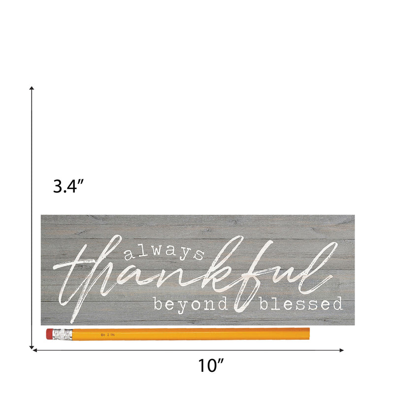 P. Graham Dunn Always Thankful Blessed Grey 10 x 3.38 Inch Pine Wood Slat Easelback Tabletop Sign