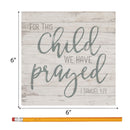 P. Graham Dunn for This Child We Have Prayed Whitewash 5.5 x 5.5 Solid Wood Plank Wall Plaque Sign