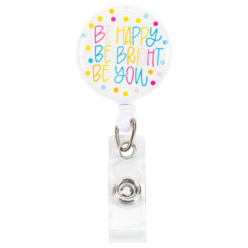 Mary Square"Be Happy Be Bright Be You" 3" x 1" Acrylic Badge Reel with Alligator Clip