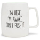 Mary Square I'm Here Awake Don't Push It Green 19 ounce Ceramic Coffee Mug
