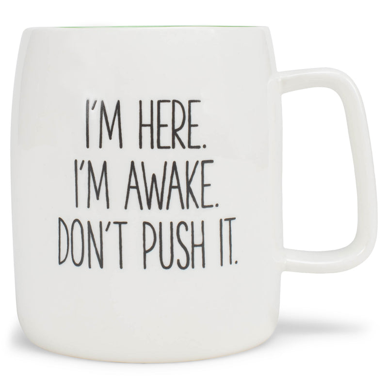 Mary Square I'm Here Awake Don't Push It Green 19 ounce Ceramic Coffee Mug